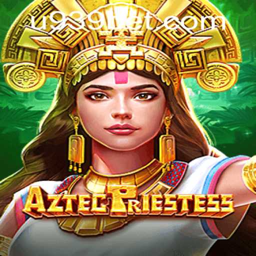 AztecPriestess: Dive into the Mystical World of 939bet's New Game